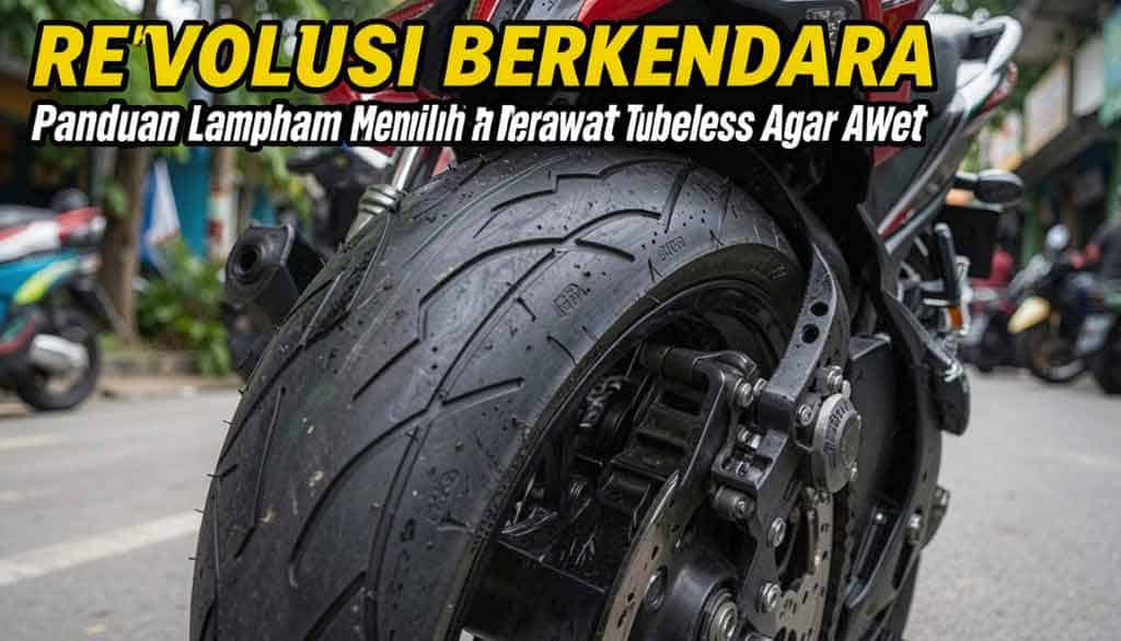 Revolusi Berkendara: Panduan Lengkap Memilih dan Merawat Ban Motor Tubeless Agar Awet